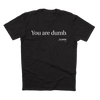 'You Are Dumb' Vintage T-Shirt