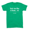 'Yeah, Area Man Is Drunk...So?' Headline T-Shirt