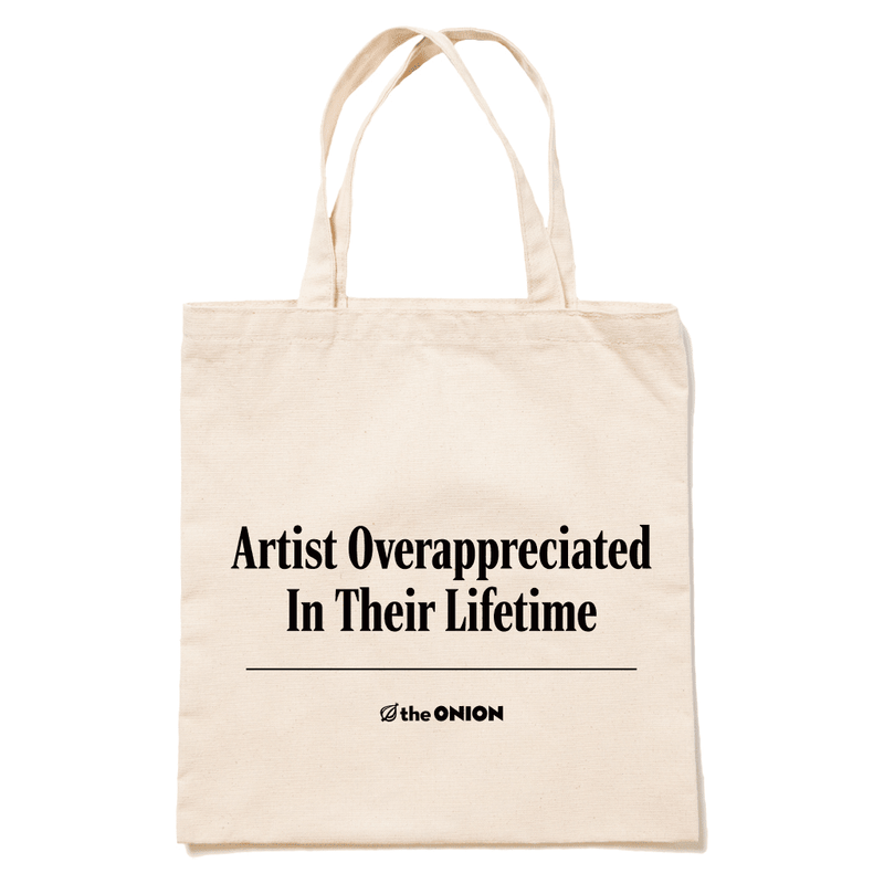 Artist Overappreciated In Their Lifetime Tote Bag