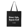 History Sighs, Repeats Itself Tote Bag