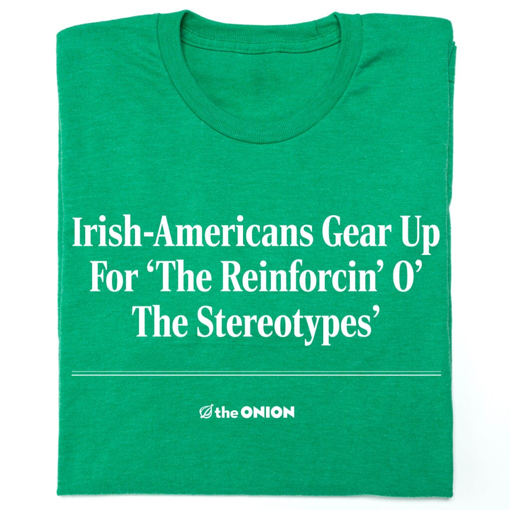 Irish-Americans 'Reinforcin' O' The Stereotypes' T-Shirt