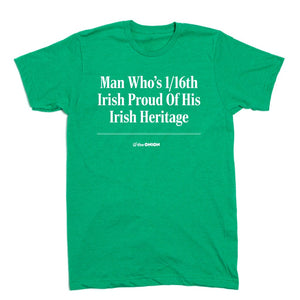 'Man Who's 1/16th Irish' T-Shirt