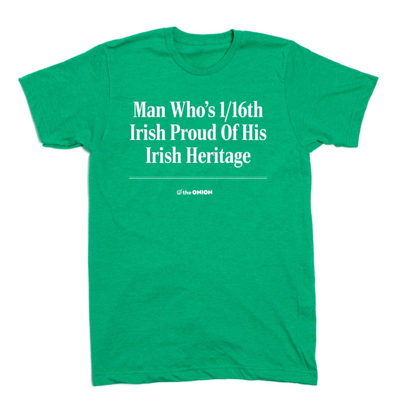 'Man Who's 1/16th Irish' T-Shirt