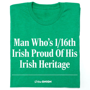 'Man Who's 1/16th Irish' T-Shirt