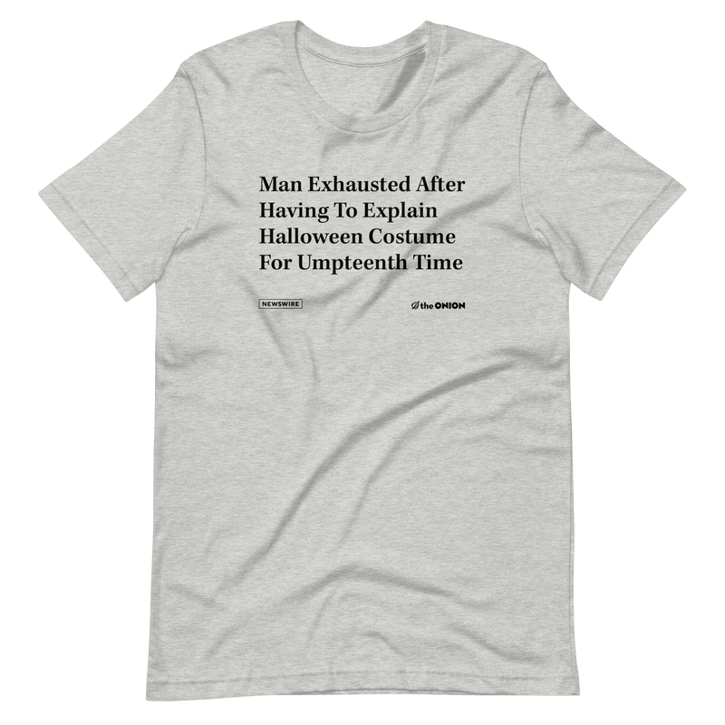 'Man Exhausted After Having To Explain Halloween Costume' Headline T-Shirt