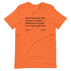 'Man Exhausted After Having To Explain Halloween Costume' Headline T-Shirt
