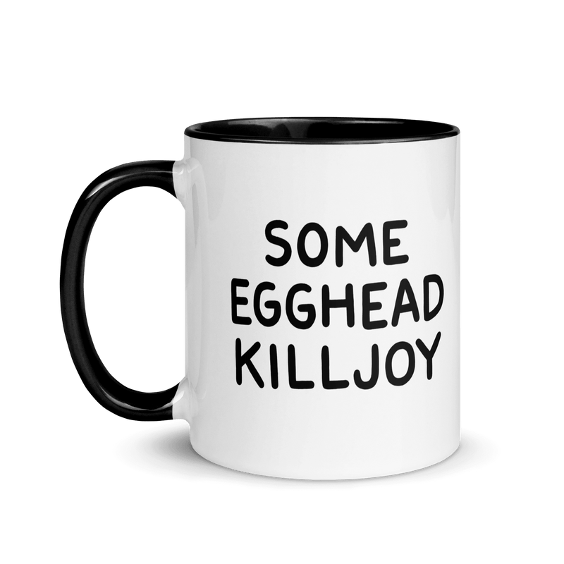 'Some Egghead Killjoy' Mug