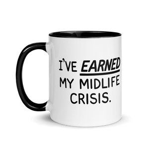 'I've Earned My Midlife Crisis' Mug