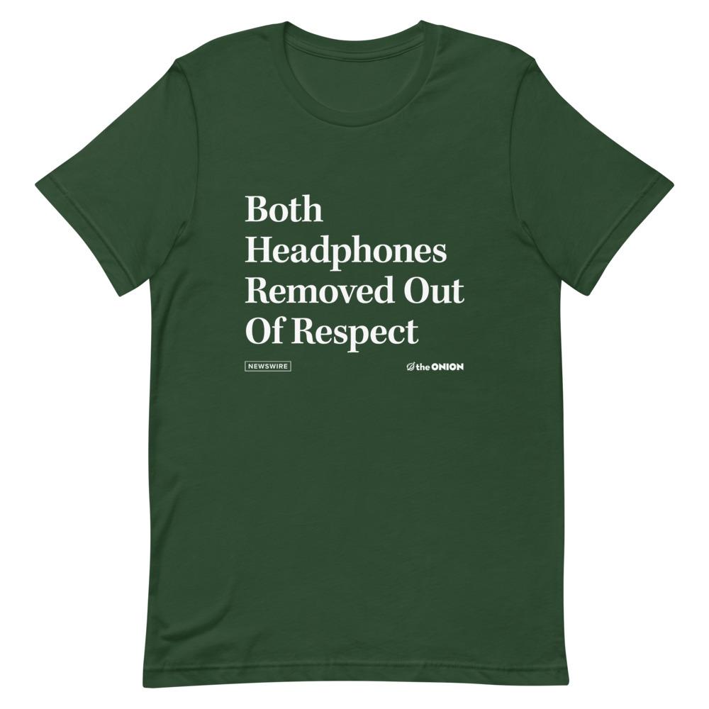Both Headphones Removed Out Of Respect Onion Headline T-Shirt