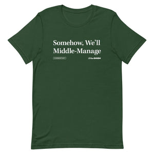 Somehow, We'll Middle-Manage Headline T-Shirt
