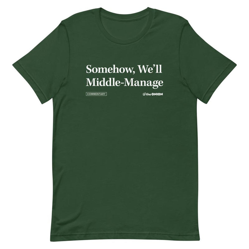 Somehow, We'll Middle-Manage Headline T-Shirt