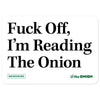 Fuck Off I'm Reading The Onion Stickers