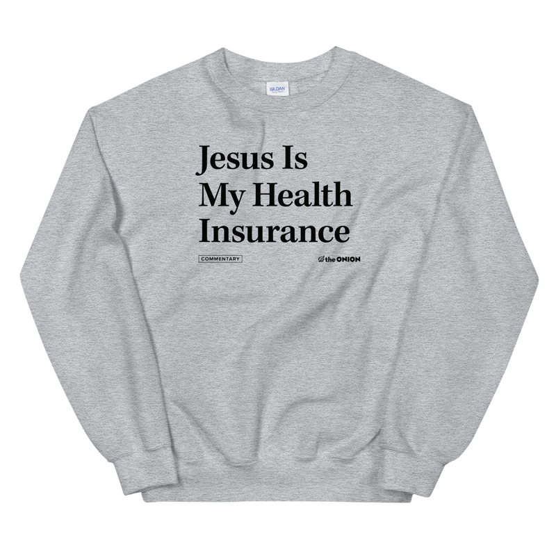 'Jesus Is My Health Insurance' Headline Sweatshirt