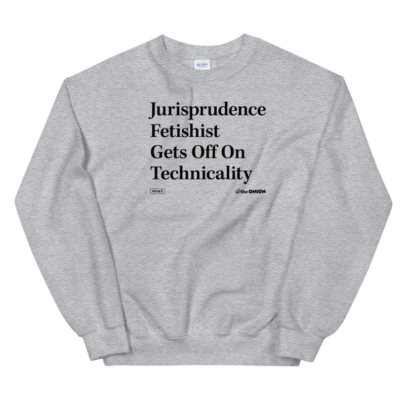 'Jurisprudence Fetishist' Headline Sweatshirt