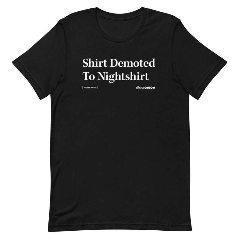 Shirt Demoted To Nightshirt Headline T-Shirt