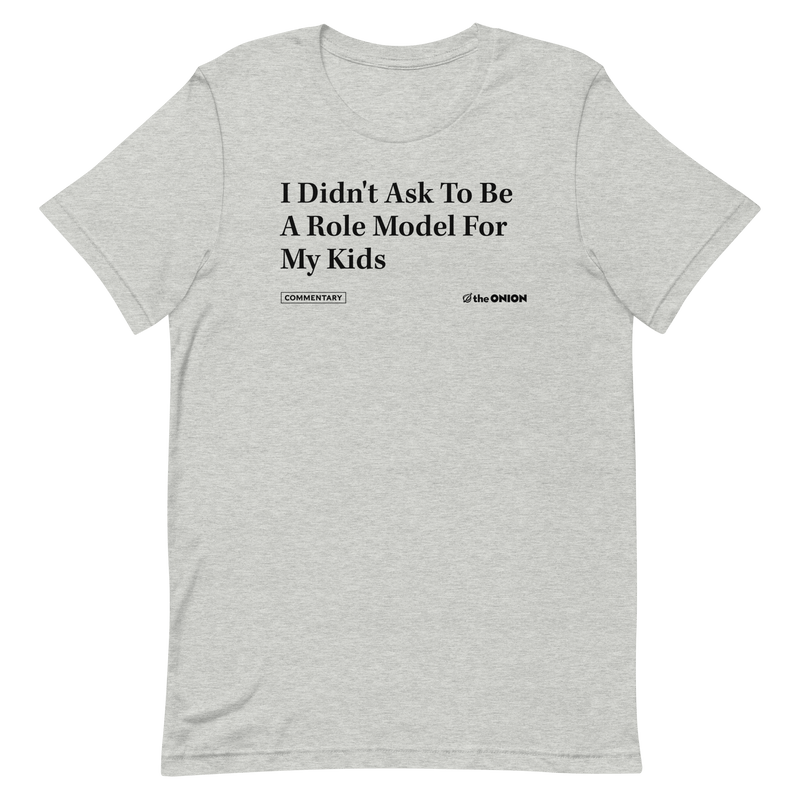 'I Didn't Ask To Be A Role Model' Headline T-Shirt
