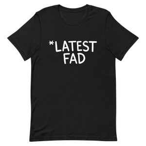 '*Latest Fad' T-Shirt